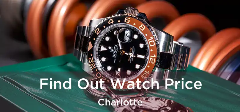  Find Out Watch Price Charlotte