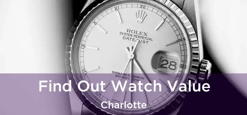 Find Out Watch Value Charlotte