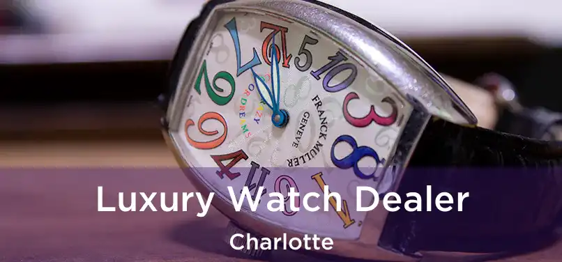 Luxury Watch Dealer Charlotte