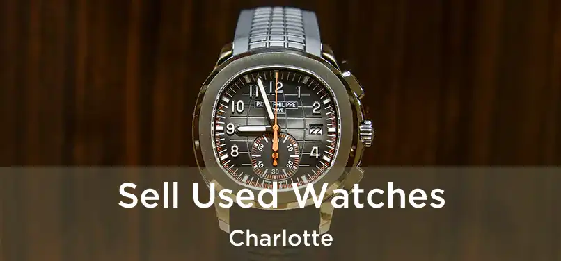  Sell Used Watches Charlotte
