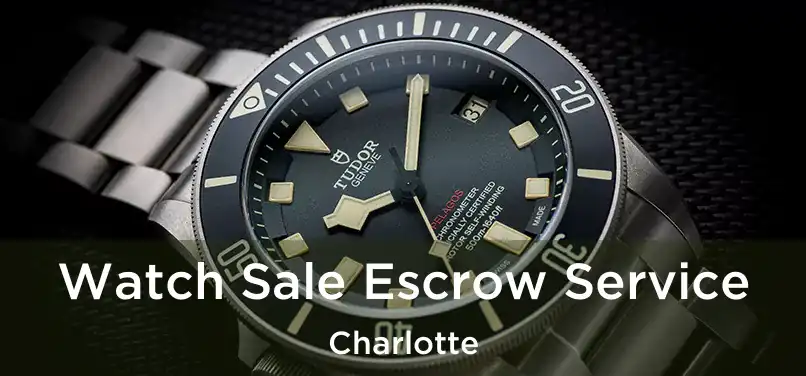 Watch Sale Escrow Service Charlotte